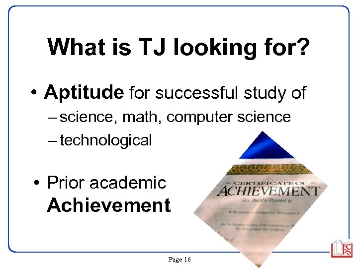 What is TJ looking for? • Aptitude for successful study of – science, math,