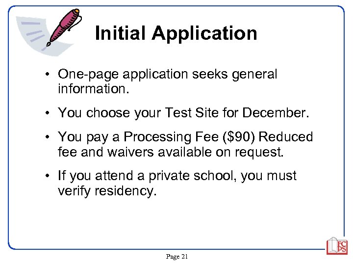 Initial Application • One-page application seeks general information. • You choose your Test Site