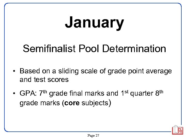 January Semifinalist Pool Determination • Based on a sliding scale of grade point average