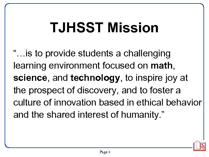 TJHSST Mission “…is to provide students a challenging learning environment focused on math, science,