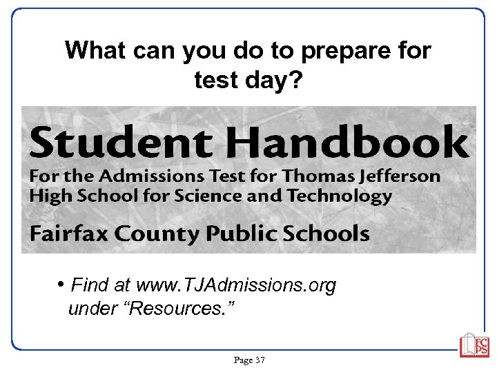 What can you do to prepare for test day? • Find at www. TJAdmissions.