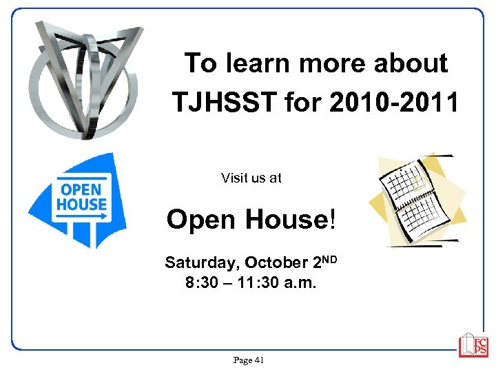 To learn more about TJHSST for 2010 -2011 Visit us at Open House! Saturday,