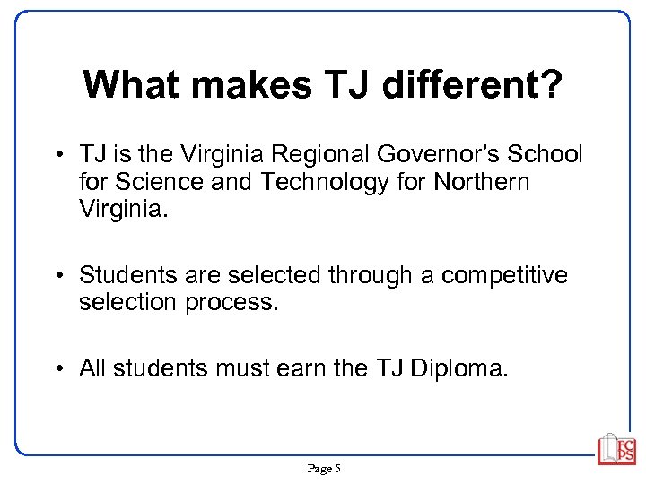 What makes TJ different? • TJ is the Virginia Regional Governor’s School for Science