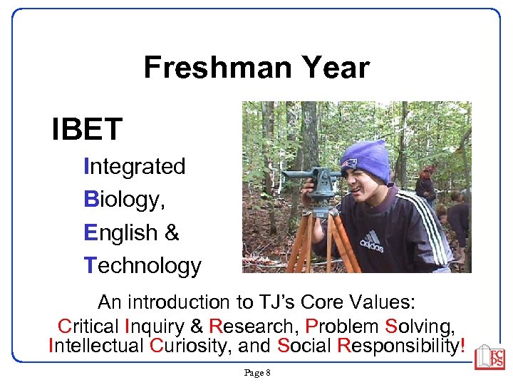 Freshman Year IBET Integrated Biology, English & Technology An introduction to TJ’s Core Values: