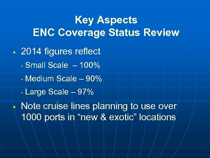 Key Aspects ENC Coverage Status Review § 2014 figures reflect • • Medium Scale