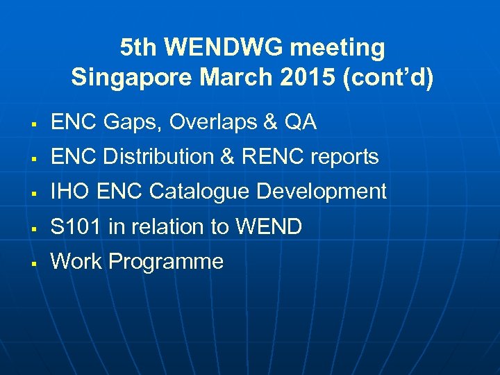 5 th WENDWG meeting Singapore March 2015 (cont’d) § ENC Gaps, Overlaps & QA