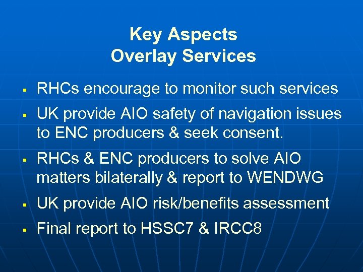 Key Aspects Overlay Services § § § RHCs encourage to monitor such services UK