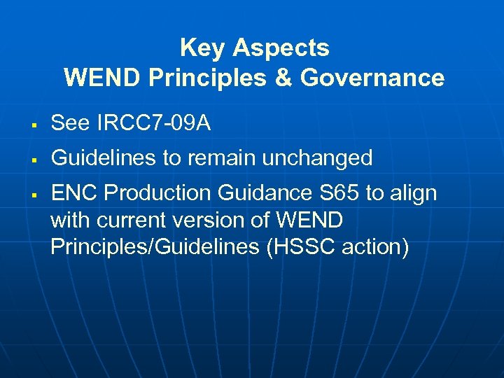 Key Aspects WEND Principles & Governance § See IRCC 7 -09 A § Guidelines