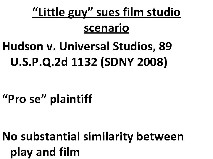 “Little guy” sues film studio scenario Hudson v. Universal Studios, 89 U. S. P.