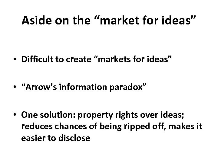 Aside on the “market for ideas” • Difficult to create “markets for ideas” •