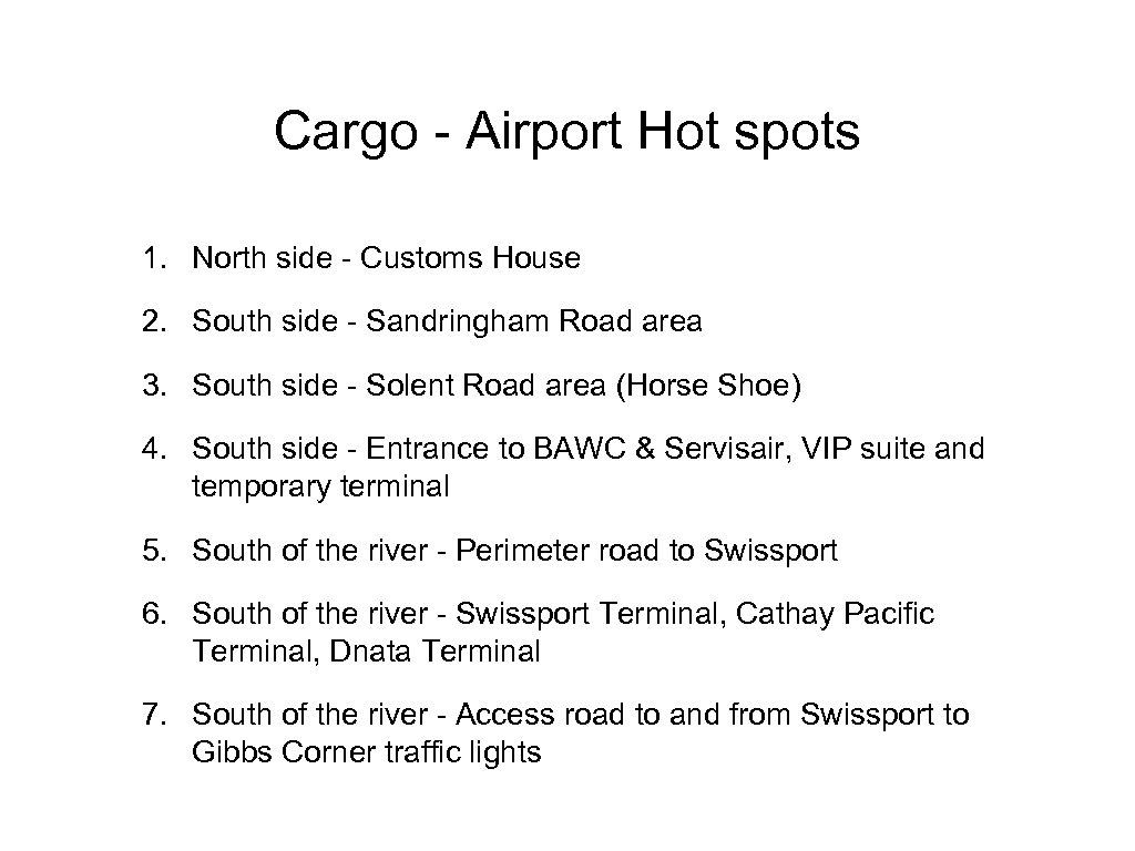 Cargo - Airport Hot spots 1. North side - Customs House 2. South side