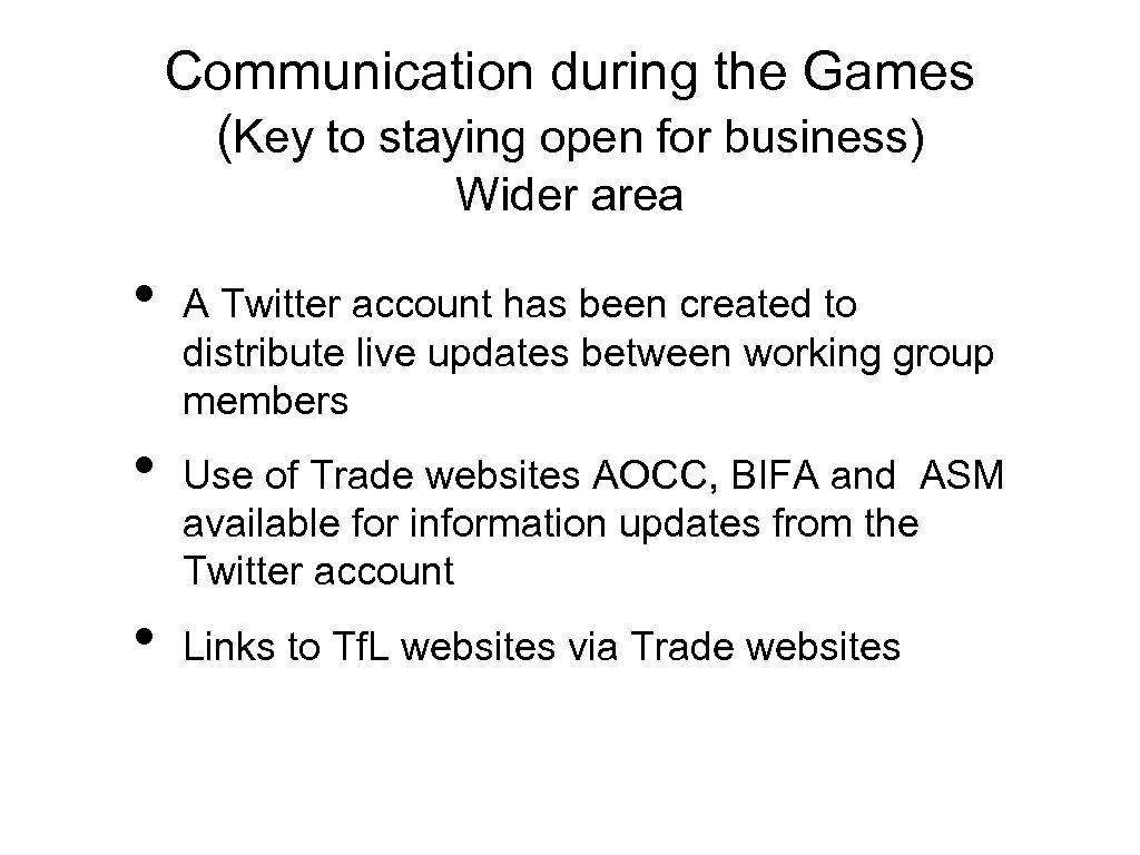 Communication during the Games (Key to staying open for business) Wider area • •
