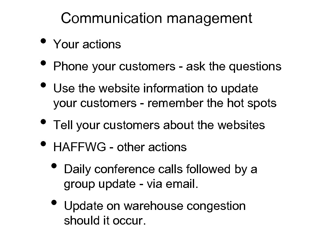 Communication management • • • Your actions Phone your customers - ask the questions