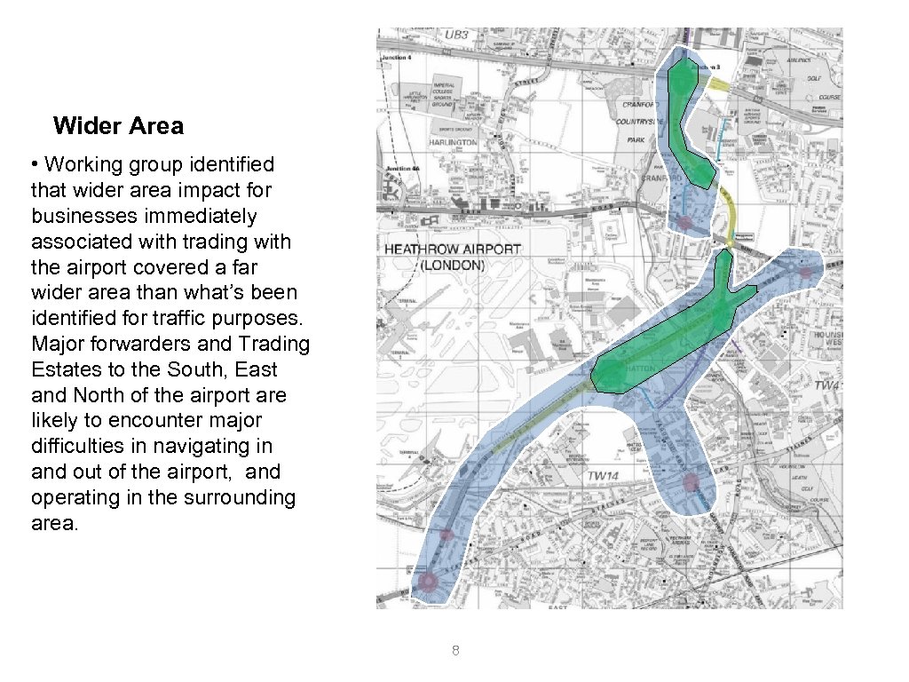 Wider Area • Working group identified that wider area impact for businesses immediately associated