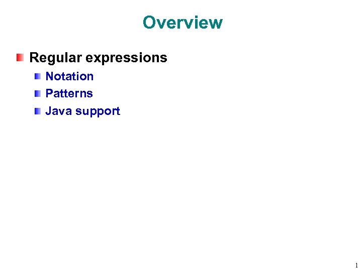 Overview Regular expressions Notation Patterns Java support 1 