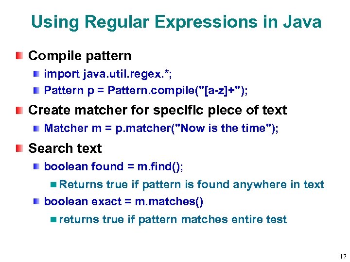 Using Regular Expressions in Java Compile pattern import java. util. regex. *; Pattern p