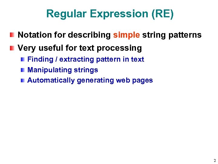 Regular Expression (RE) Notation for describing simple string patterns Very useful for text processing