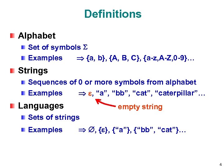 Definitions Alphabet Set of symbols S Examples {a, b}, {A, B, C}, {a-z, A-Z,