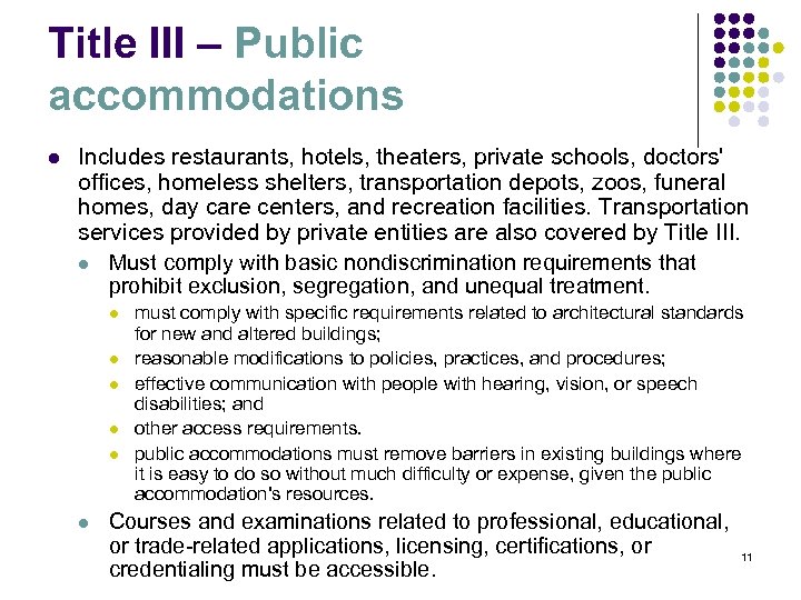 Title III – Public accommodations l Includes restaurants, hotels, theaters, private schools, doctors' offices,