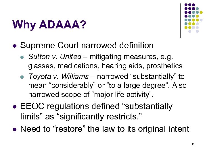 Why ADAAA? l Supreme Court narrowed definition l l Sutton v. United – mitigating