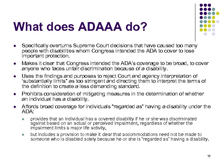 What does ADAAA do? l l l Specifically overturns Supreme Court decisions that have