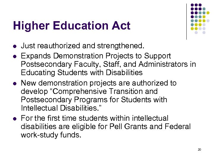 Higher Education Act l l Just reauthorized and strengthened. Expands Demonstration Projects to Support