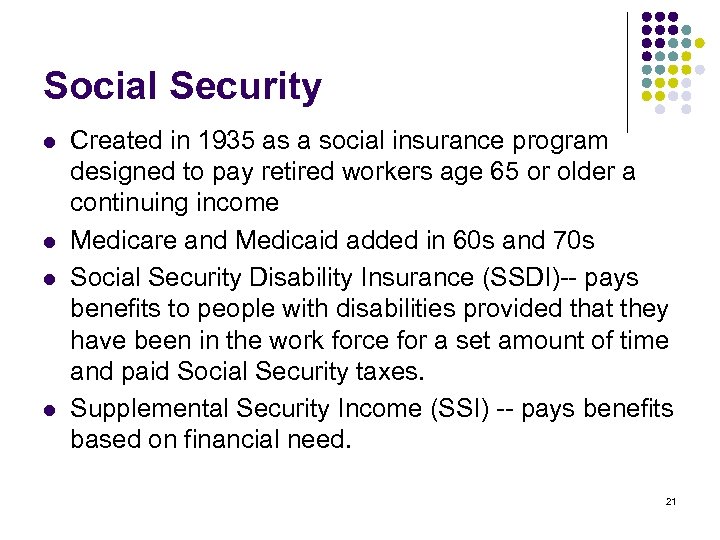 Social Security l l Created in 1935 as a social insurance program designed to
