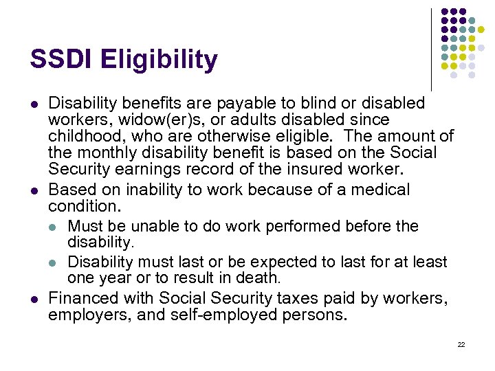 SSDI Eligibility l l l Disability benefits are payable to blind or disabled workers,