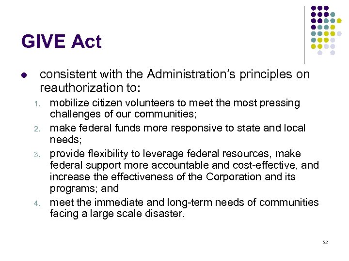 GIVE Act l consistent with the Administration’s principles on reauthorization to: 1. 2. 3.