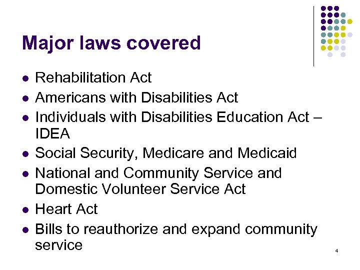 Major laws covered l l l l Rehabilitation Act Americans with Disabilities Act Individuals