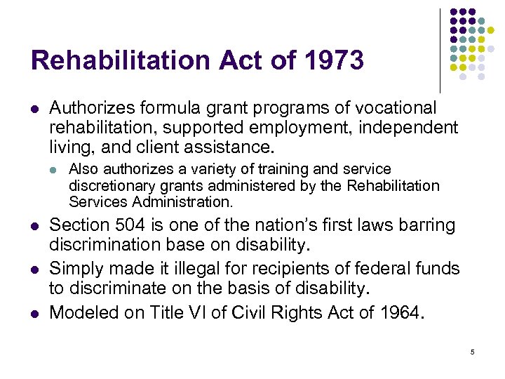 Rehabilitation Act of 1973 l Authorizes formula grant programs of vocational rehabilitation, supported employment,