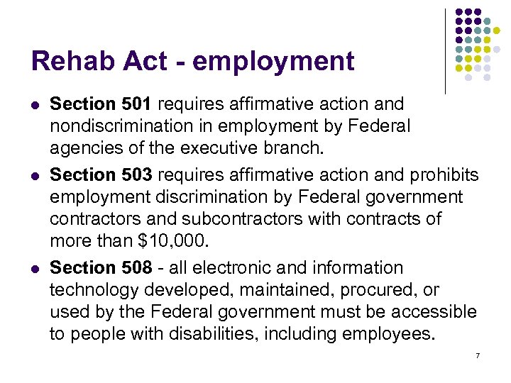 Rehab Act - employment l l l Section 501 requires affirmative action and nondiscrimination