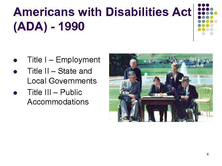 Americans with Disabilities Act (ADA) - 1990 l l l Title I – Employment