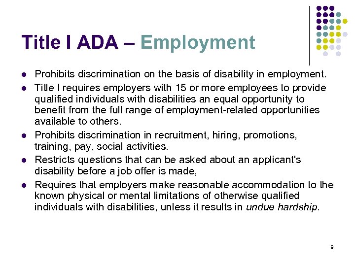 Title I ADA – Employment l l l Prohibits discrimination on the basis of