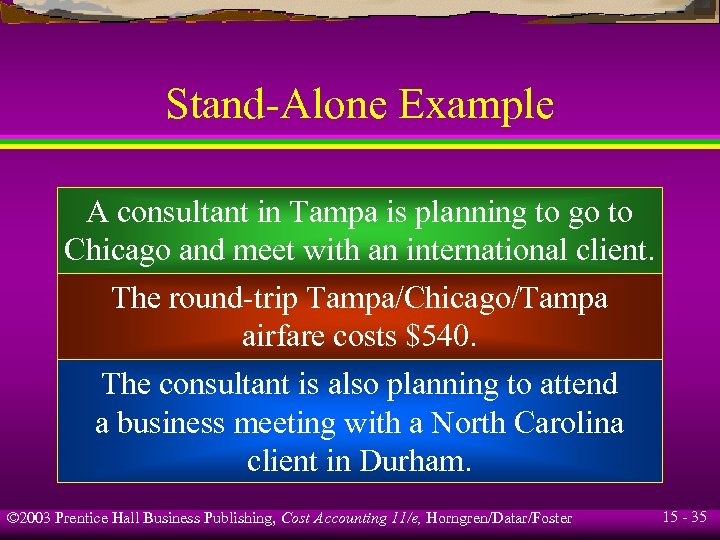Stand-Alone Example A consultant in Tampa is planning to go to Chicago and meet