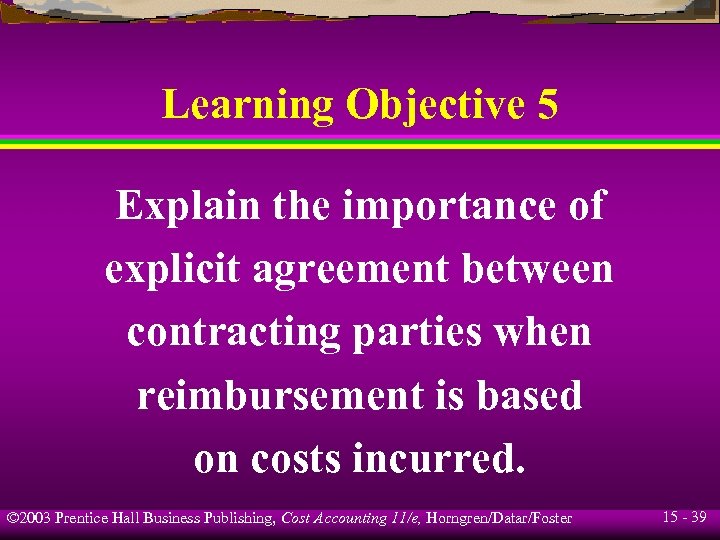 Learning Objective 5 Explain the importance of explicit agreement between contracting parties when reimbursement