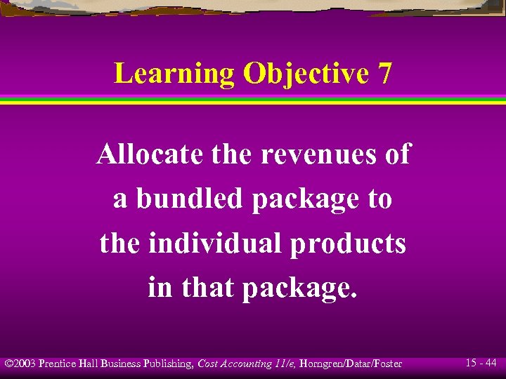 Learning Objective 7 Allocate the revenues of a bundled package to the individual products