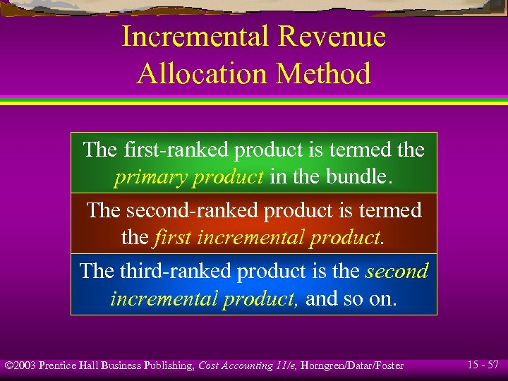 Incremental Revenue Allocation Method The first-ranked product is termed the primary product in the