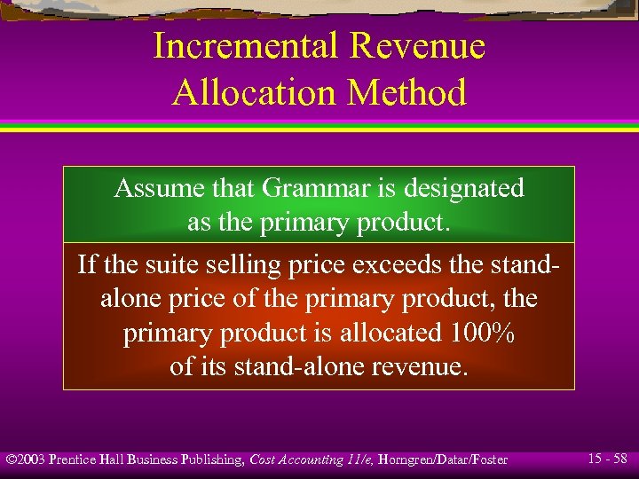 Incremental Revenue Allocation Method Assume that Grammar is designated as the primary product. If