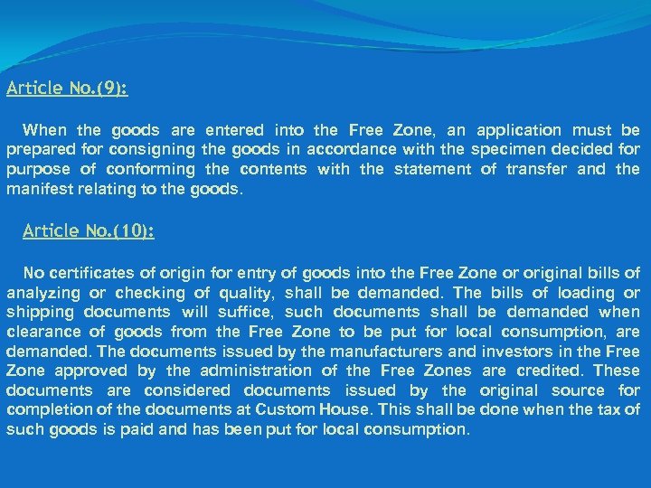 Article No. (9): When the goods are entered into the Free Zone, an application