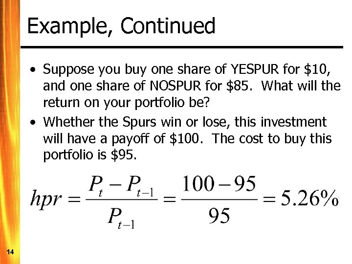 Example, Continued • Suppose you buy one share of YESPUR for $10, and one