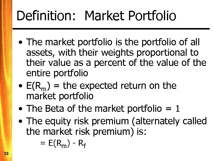 Definition: Market Portfolio • The market portfolio is the portfolio of all assets, with