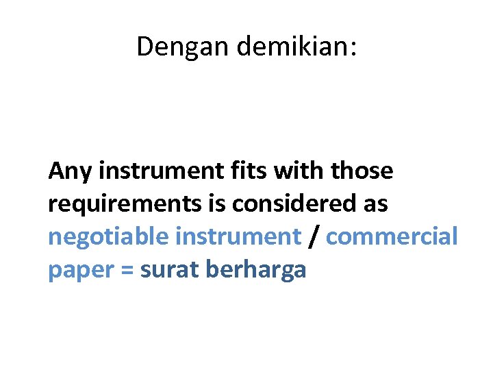 Dengan demikian: Any instrument fits with those requirements is considered as negotiable instrument /