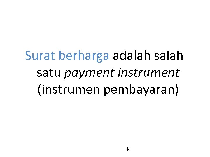 Surat berharga adalah satu payment instrument (instrumen pembayaran) p 