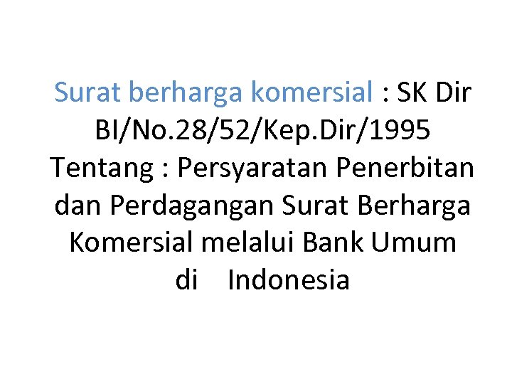 Surat berharga komersial : SK Dir BI/No. 28/52/Kep. Dir/1995 Tentang : Persyaratan Penerbitan dan