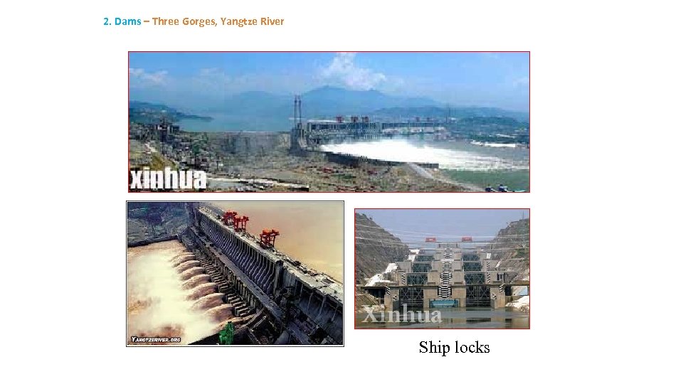 2. Dams – Three Gorges, Yangtze River Ship locks 