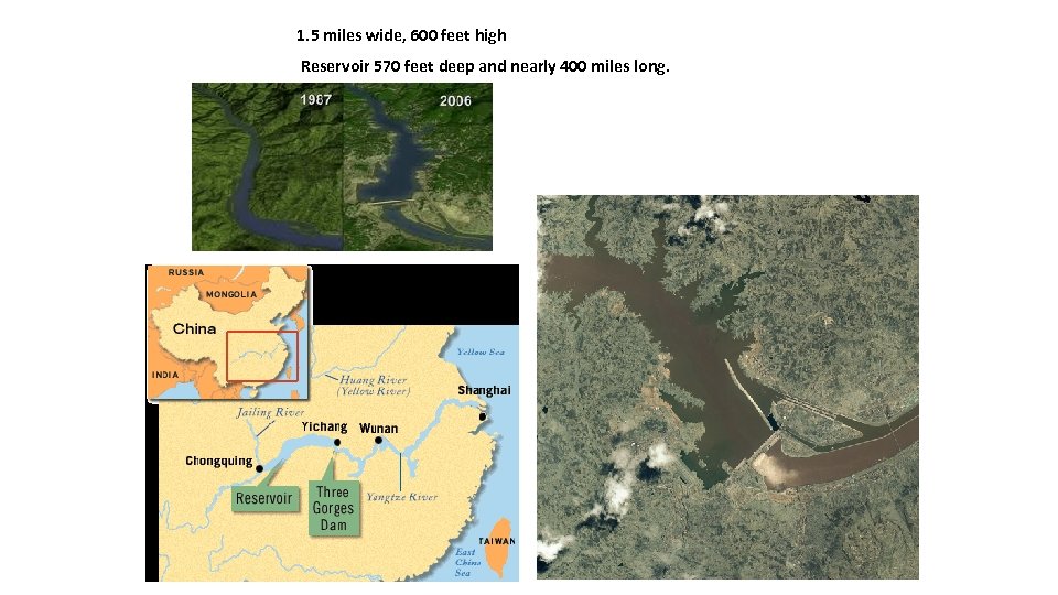 1. 5 miles wide, 600 feet high Reservoir 570 feet deep and nearly 400