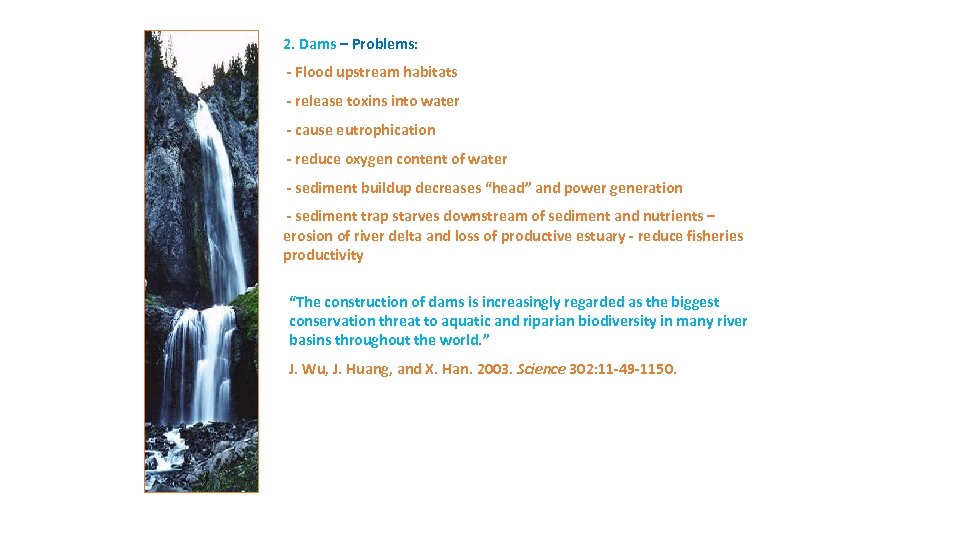 2. Dams – Problems: - Flood upstream habitats - release toxins into water -