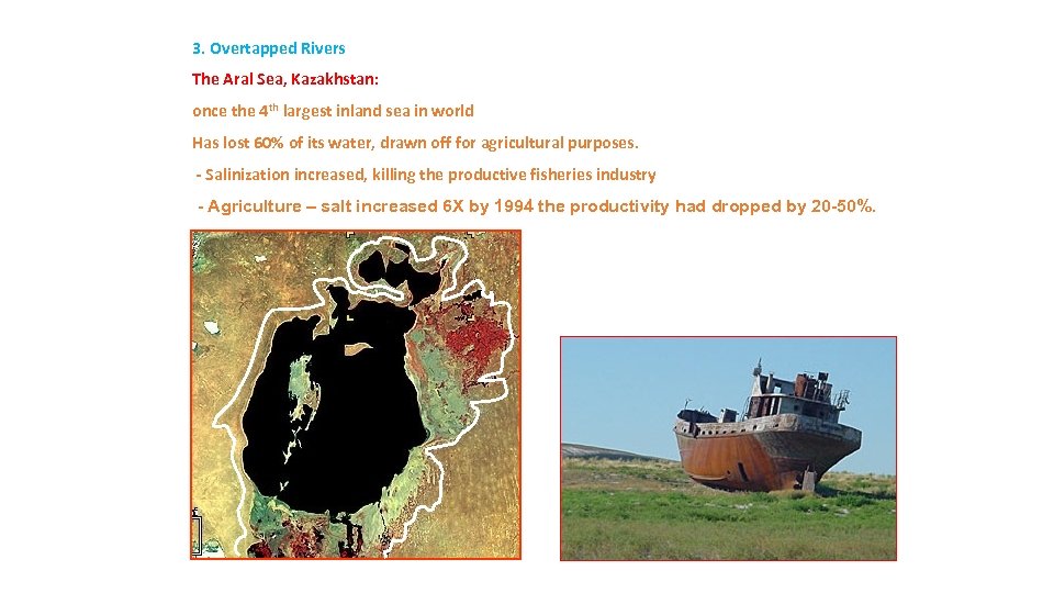 3. Overtapped Rivers The Aral Sea, Kazakhstan: once the 4 th largest inland sea