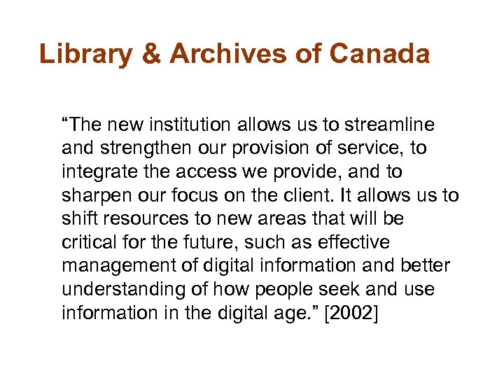 Library & Archives of Canada “The new institution allows us to streamline and strengthen